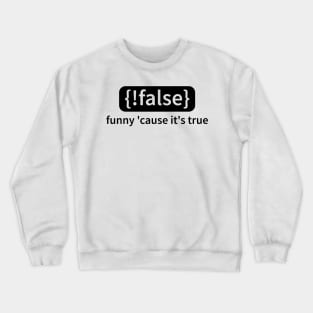 IT Source Code Not False True Humor Gift Crewneck Sweatshirt